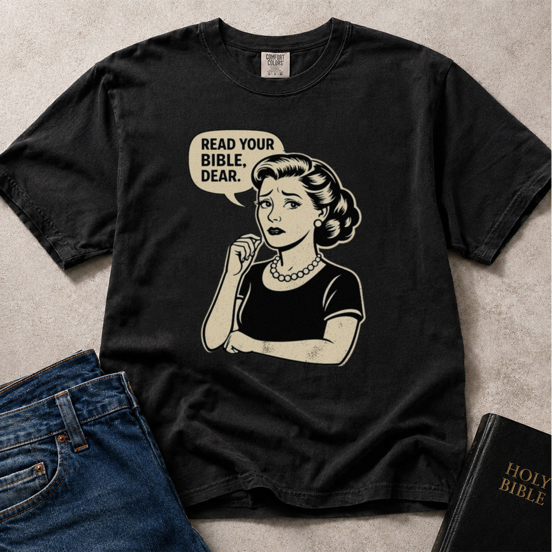 Read Your Bible Dear Christian humor graphic on black Comfort Colors 1717® tee.