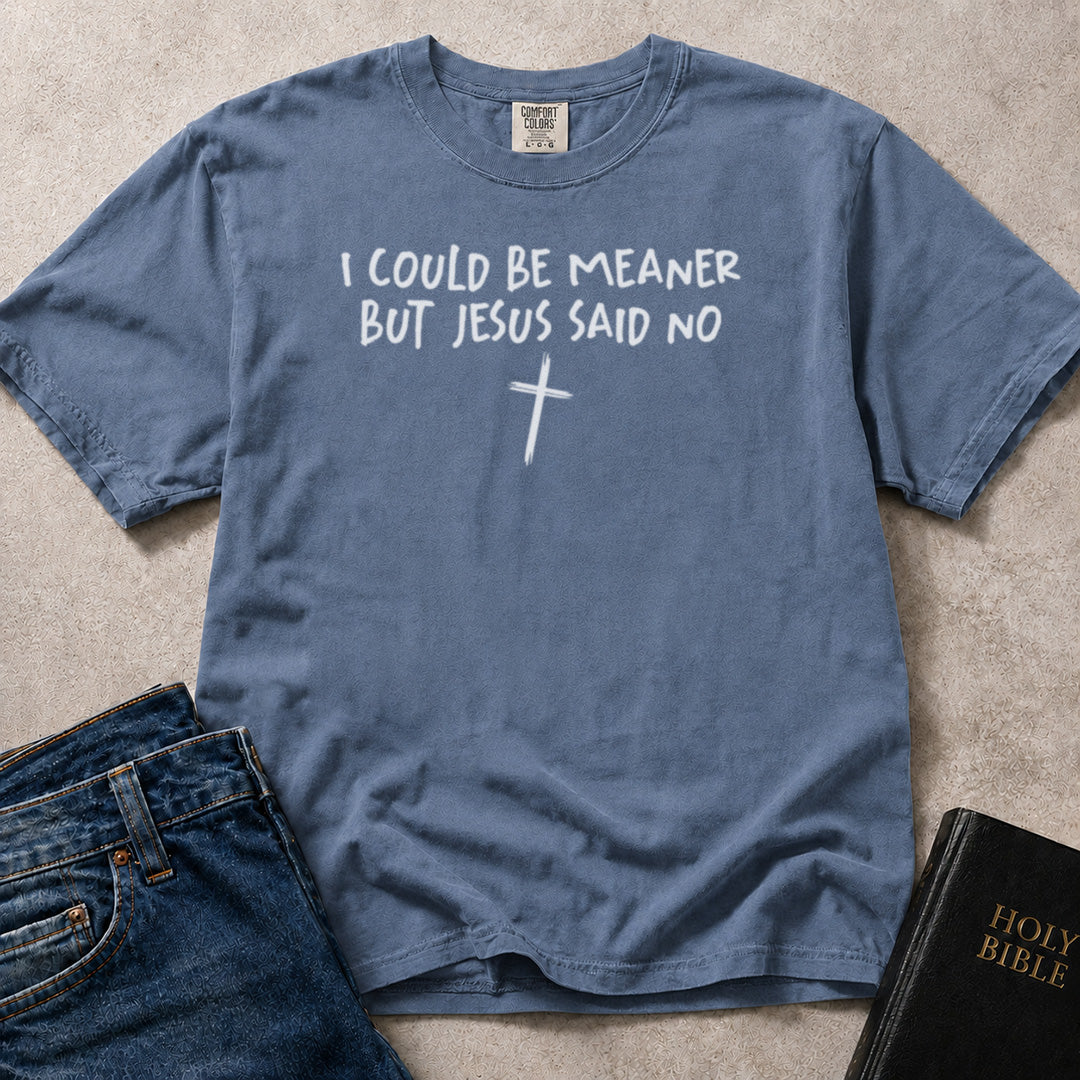 Blue (Blue Jean) Comfort Colors® 1717 Christian tshirt showcasing humorous typography with the phrase I Could Be Meaner But Jesus Said No.