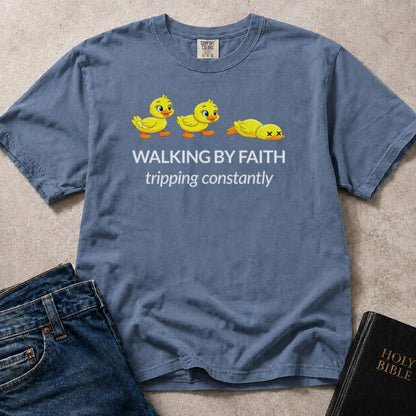 Walking by Faith Tripping Constantly Christian humor on a blue (Blue Jean) Comfort Colors 1717® shirt.