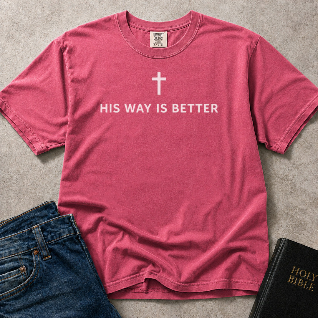 His Way Is Better declaration of faith design on pink (Crunchberry) Comfort Colors 1717® t-shirt.