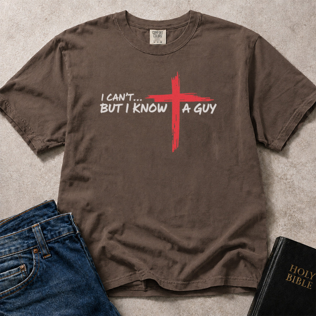 I Can't But I Know a Guy funny Christian design on a brown (Espresso) Comfort Colors 1717® tee.