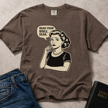 Read Your Bible Dear funny Christian faith graphc on brown (Espresso) Comfort Colors 1717® t-shirt.