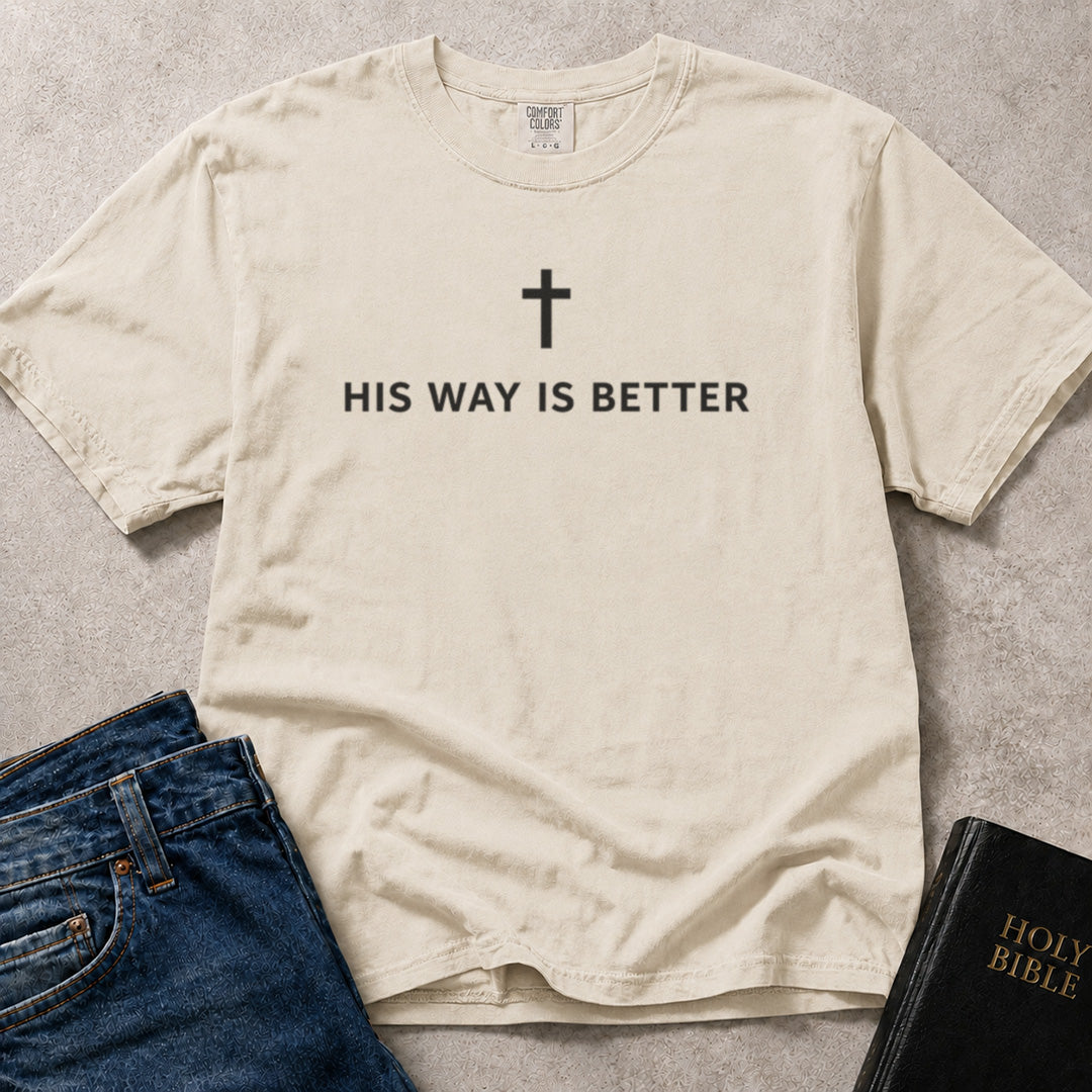 His Way Is Better Christian graphic on beige (Ivory) Comfort Colors 1717® t-shirt.
