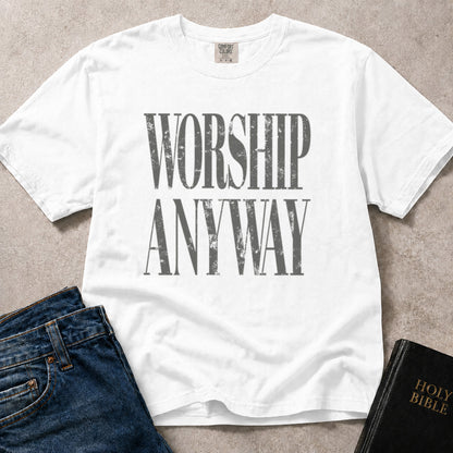White Comfort Colors® 1717 faith based tee with simple Worship Anyway lettering and a hopeful Christian message.